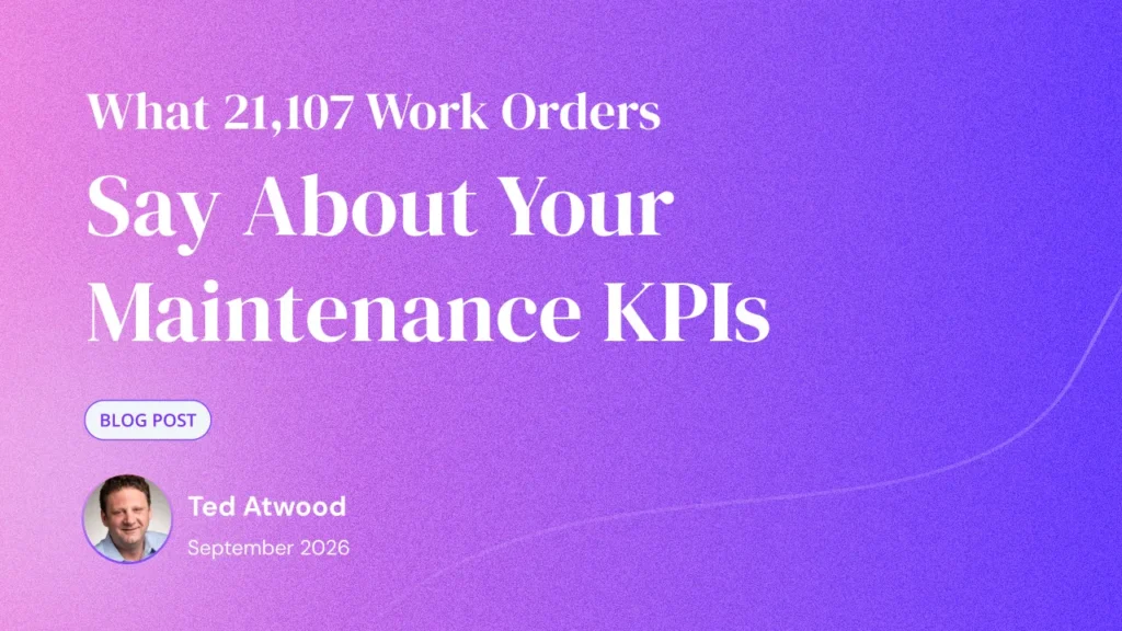 What 21,107 Work Orders Say About Your Maintenance KPIs